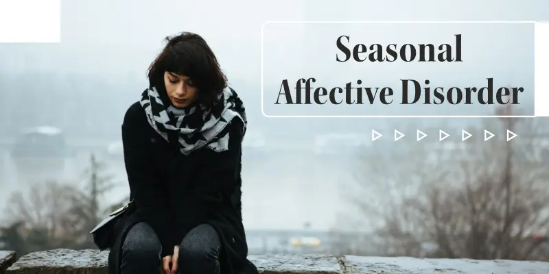 Coping with Seasonal Affective Disorder (SAD): Understanding and Managing the Winter Blues