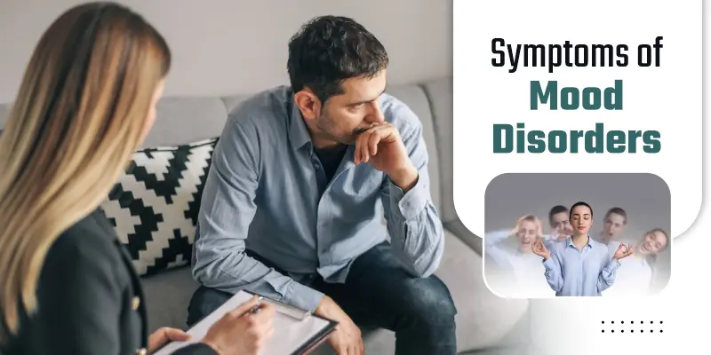 Understanding Mood Disorders: Symptoms, Causes, and Effective Treatment Options